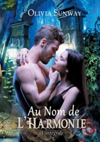 Au Nom de l'Harmonie, l'intégrale: Fantasy urbaine - romance paranormale - bit-lit 2490913115 Book Cover