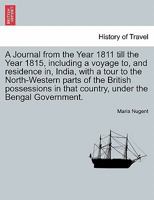 A Journal from the Year 1811 till the Year 1815, including a voyage to, and residence in, India, with a tour to the North-Western parts of the British ... country, under the Bengal Government. VOL. II 129701698X Book Cover