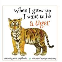 When I Grow Up I Want to be a Tiger 8193314123 Book Cover