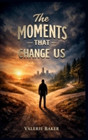 The Moments That Change Us B0GTGDRH1H Book Cover