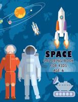 Space Coloring Book for Kids Age 6: A Fun Kid Coloring Pages with Astronauts, Rockets, and Planets 1081061545 Book Cover