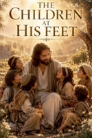 The Children at His Feet (Biblical Fiction) B0H192LZQ8 Book Cover