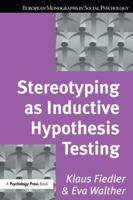 Stereotyping as Inductive Hypothesis Testing (European Monographs in Social Psychology) 1138883093 Book Cover