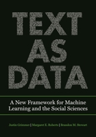 Text as Data: A New Framework for Machine Learning and the Social Sciences 0691207542 Book Cover