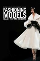 Fashioning Models: Image, Text and Industry 1847881548 Book Cover