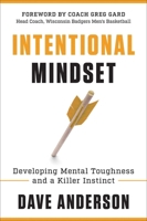 Intentional Mindset: Developing Mental Toughness and a Killer Instinct 1953295029 Book Cover