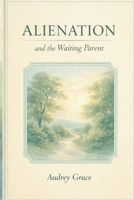 Alienation and the Waiting Parent: A Memoir of Love, Loss, and Hope B0GQ4KXBQV Book Cover