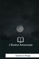 L'Esclave amoureuse 1534730478 Book Cover