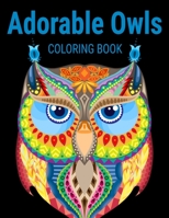 Adorable Owls Coloring Book: Grate Coloring Book for Adults Featuring Beautiful, Stress Relieving Designs for Adults Relaxation 50 adorable owls to color 1706483937 Book Cover