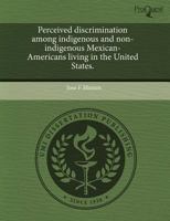 Perceived Discrimination among Indigenous and Non-Indigenous Mexican-Americans Living in the United States 1243855398 Book Cover