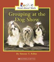 Grouping at the Dog Show (Rookie Read-About Math) 0516249592 Book Cover