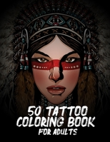 50 Tattoo Coloring Book For Adults: Book Adult Coloring Book with Awesome, and Relaxing Tattoo Designs for Men and Women. B093JTGJRD Book Cover