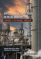 Applications of Ionic Liquids in the Oil Industry: Towards A Sustainable Industry 981507959X Book Cover