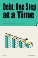 Debt, One Step at a Time: Understand balances. Choose your next step. B0HKDCWWSY Book Cover