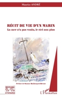 Récit de vie d'un marin: La mer n'a pas voulu, le ciel non plus (Histoire de Vie Et Formation) (French Edition) 2296125913 Book Cover