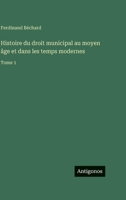 Histoire du droit municipal au moyen âge et dans les temps modernes: Tome 1 (French Edition) 338859208X Book Cover