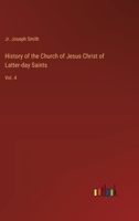 History of the Church of Jesus Christ of Latter-day Saints: Vol. 4 3368906577 Book Cover