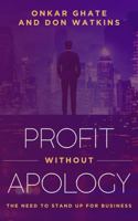 Profit Without Apology: The Need to Stand Up for Business 0979466105 Book Cover