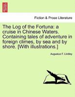 A cruise in Chinese waters. Being the log of "The Fortuna." 1241395500 Book Cover