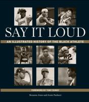 Say It Loud: An Illustrated History of the Black Athlete 0345515897 Book Cover