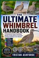 Whimbrel: The Ultimate Handbook: A Comprehensive Guide to the Biology, Migration, Ecology, Behavior, Conservation, and Global Distribution of the Whimbrel B0H4S9XTM1 Book Cover