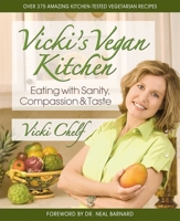 Vicki's Vegan Kitchen: Eating with Sanity, Compassion and Taste 075700251X Book Cover
