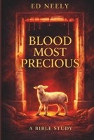 Blood Most Precious - A Bible Study 1911433296 Book Cover