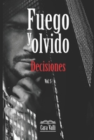 Fuego y olvido: Decisiones (Vol. 5) B09DMR5LLV Book Cover