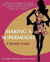 Making A Supermodel: A Parents' Guide 1461033799 Book Cover