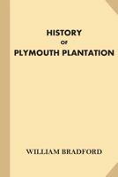 History of Plymouth Plantation 1540739759 Book Cover