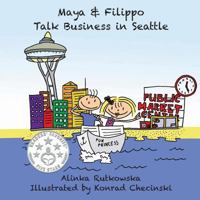 Maya & Filippo Talk Business in Seattle 1499120974 Book Cover