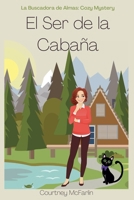 El Ser de la Cabaña (La Buscadora de Almas: Cozy Mystery) (Spanish Edition) B0HG99KXN3 Book Cover