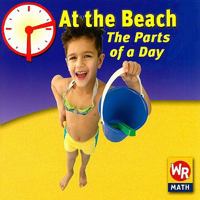 At the Beach: the Parts of a Day: The Parts of a Day 0836883888 Book Cover