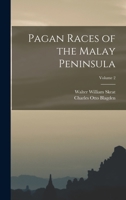 Pagan Races of the Malay Peninsula; Volume 2 101743302X Book Cover