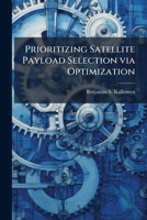 Prioritizing Satellite Payload Selection Via Optimization 1288319827 Book Cover