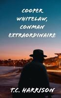 Cooper Whitelaw, Conman Extraordinaire 172571700X Book Cover