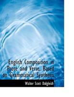 English Composition in Prose and Verse, Based on Grammatical Synthesis 1016920172 Book Cover