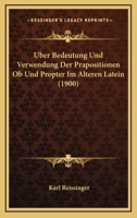 Uber Bedeutung Und Verwendung Der Prapositionen Ob Und Propter Im Alteren Latein (1900) 116028265X Book Cover