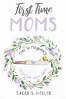 First Time Moms: Prior to Pregnancy: Less Fear More Cheer 1799134083 Book Cover