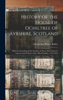 History Of The House Of Ochiltree Of Ayrshire, Scotland: With The Genealogy Of The Families Of Those Who Came To America (1916) 1015464440 Book Cover