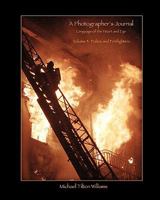 A Photographer's Journal, Volume 5: Police and Firefighters: Language of the Heart and Eye 1461097878 Book Cover