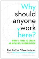 Why Should Anyone Work Here?: What It Takes to Create an Authentic Organization 1625275099 Book Cover