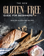 Gluten-Free Guide for Beginners: Healthy Gluten-Free Recipes 9991822194 Book Cover