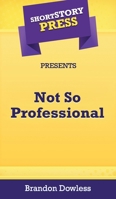Short Story Press Presents Not So Professional 1648910440 Book Cover