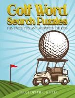 Golf Word Search Puzzles: Fun Facts, Tips, And Activities for Kids 1798516454 Book Cover