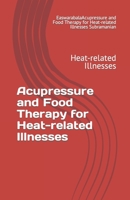 Acupressure and Food Therapy for Heat-related Illnesses: Heat-related Illnesses B0C2RX8RTR Book Cover