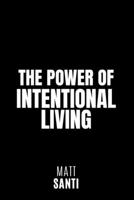The Power of Intentional Living: Achieving Your Dreams through Conscious Living B0C47R3HVR Book Cover