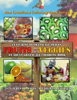 New Creations Coloring Book Series: Fruits and Veggies 1951363558 Book Cover