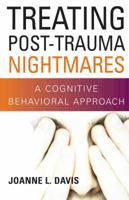 Treating Post-Trauma Nightmares: A Cognitive Behavioral Approach 0826102891 Book Cover