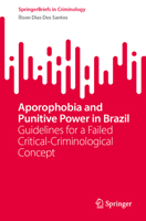Aporophobia and Punitive Power in Brazil: Guidelines for a Failed Critical-Criminological Concept (SpringerBriefs in Criminology) 3032017521 Book Cover